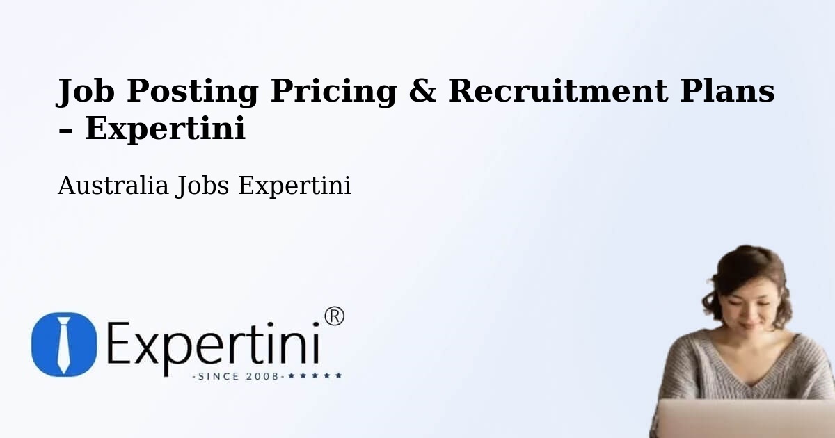 Job Posting Pricing & Recruitment Plans – Hawthorn - Hawthorn, Australia Jobs Expertini
